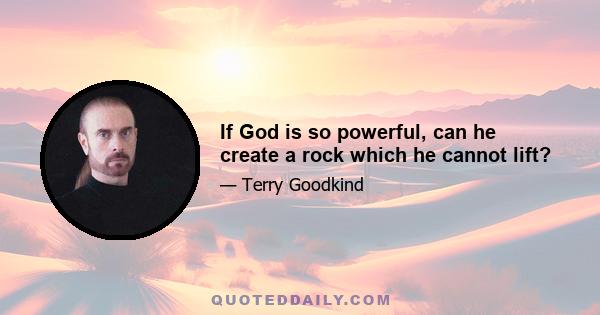 If God is so powerful, can he create a rock which he cannot lift?