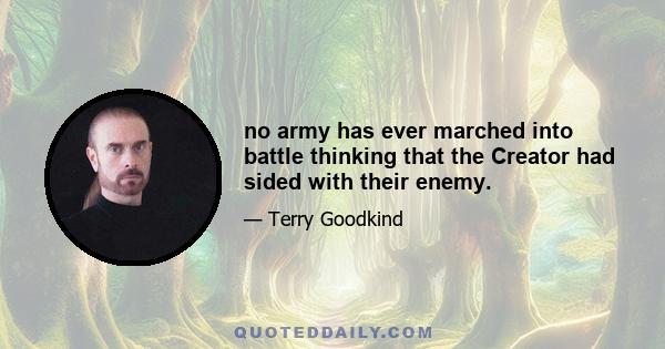 no army has ever marched into battle thinking that the Creator had sided with their enemy.