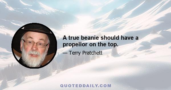 A true beanie should have a propellor on the top.