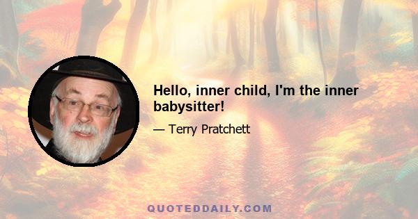 Hello, inner child, I'm the inner babysitter!