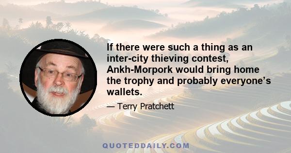 If there were such a thing as an inter-city thieving contest, Ankh-Morpork would bring home the trophy and probably everyone’s wallets.