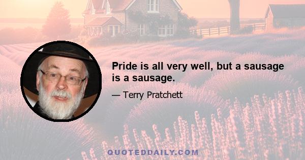 Pride is all very well, but a sausage is a sausage.