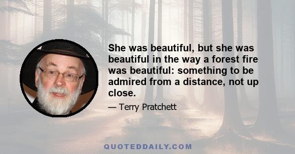 She was beautiful, but she was beautiful in the way a forest fire was beautiful: something to be admired from a distance, not up close.