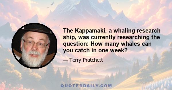 The Kappamaki, a whaling research ship, was currently researching the question: How many whales can you catch in one week?