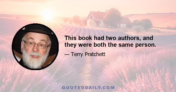 This book had two authors, and they were both the same person.