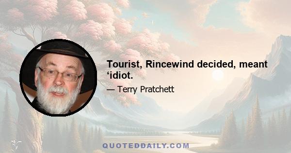 Tourist, Rincewind decided, meant ‘idiot.