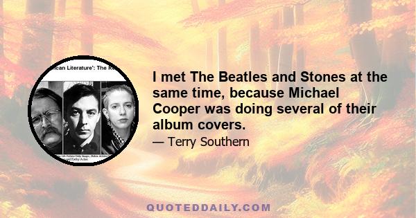 I met The Beatles and Stones at the same time, because Michael Cooper was doing several of their album covers.