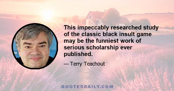 This impeccably researched study of the classic black insult game may be the funniest work of serious scholarship ever published.