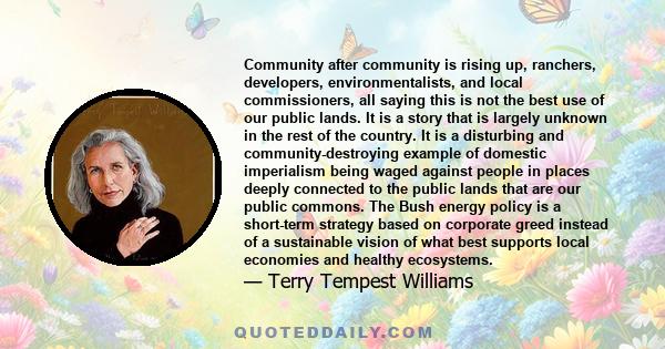 Community after community is rising up, ranchers, developers, environmentalists, and local commissioners, all saying this is not the best use of our public lands. It is a story that is largely unknown in the rest of the 