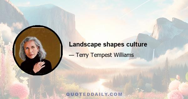 Landscape shapes culture