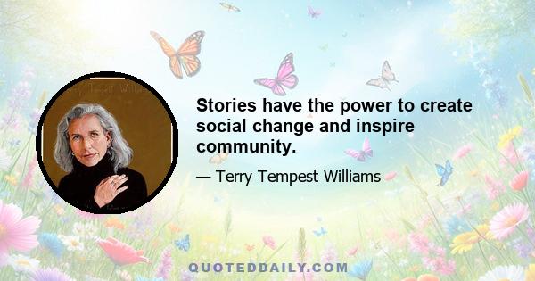 Stories have the power to create social change and inspire community.