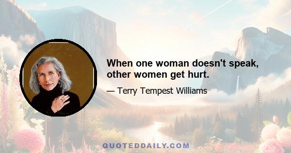 When one woman doesn't speak, other women get hurt.