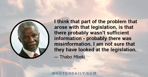 I think that part of the problem that arose with that legislation, is that there probably wasn't sufficient information - probably there was misinformation. I am not sure that they have looked at the legislation.