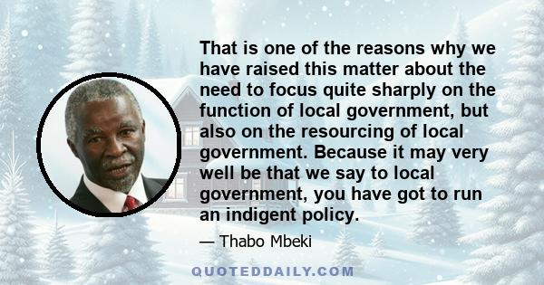 That is one of the reasons why we have raised this matter about the need to focus quite sharply on the function of local government, but also on the resourcing of local government. Because it may very well be that we