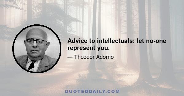 Advice to intellectuals: let no-one represent you.