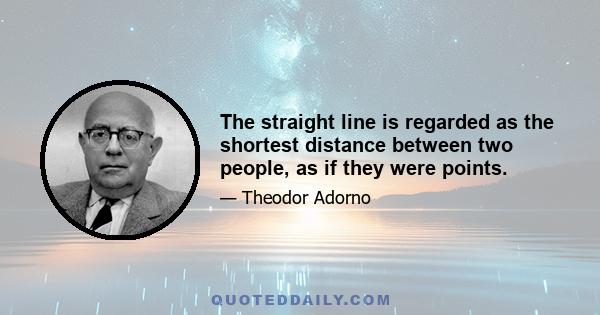 The straight line is regarded as the shortest distance between two people, as if they were points.