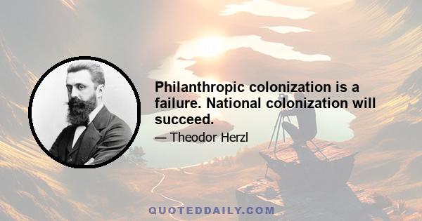 Philanthropic colonization is a failure. National colonization will succeed.