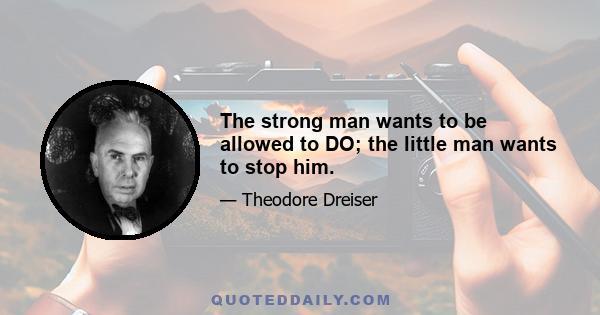 The strong man wants to be allowed to DO; the little man wants to stop him.