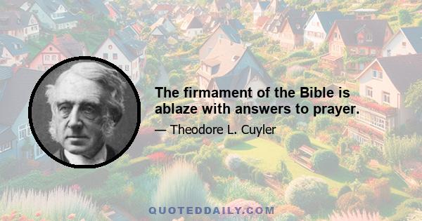 The firmament of the Bible is ablaze with answers to prayer.