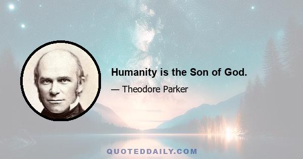 Humanity is the Son of God.