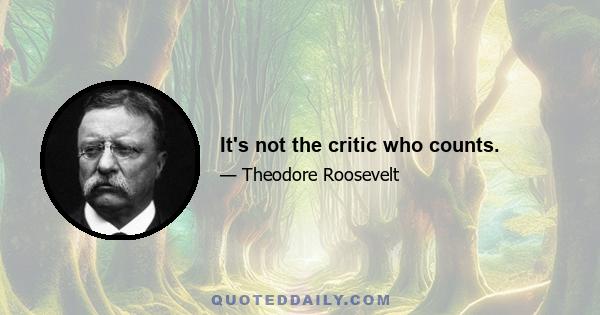 It's not the critic who counts.