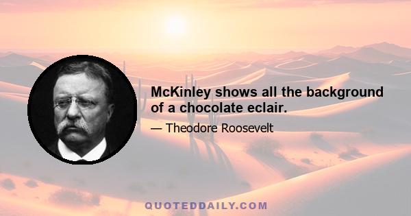 McKinley shows all the background of a chocolate eclair.