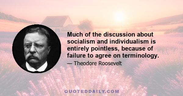 Much of the discussion about socialism and individualism is entirely pointless, because of failure to agree on terminology.