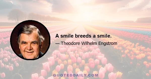 A smile breeds a smile.