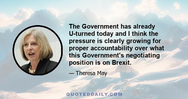 The Government has already U-turned today and I think the pressure is clearly growing for proper accountability over what this Government's negotiating position is on Brexit.