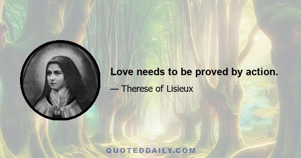 Love needs to be proved by action.