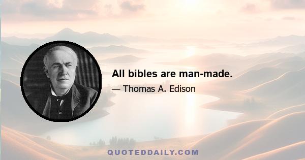 All bibles are man-made.