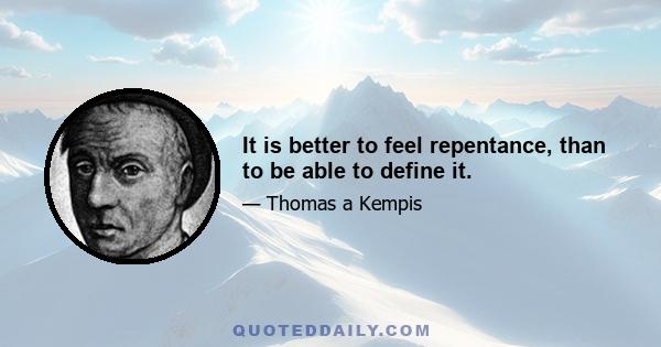 It is better to feel repentance, than to be able to define it.