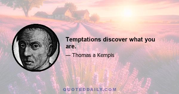 Temptations discover what you are.