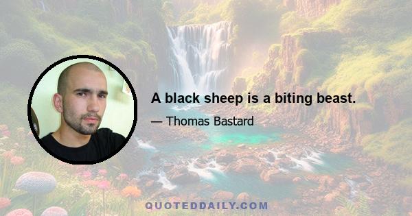 A black sheep is a biting beast.