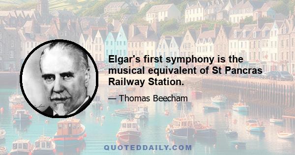 Elgar's first symphony is the musical equivalent of St Pancras Railway Station.