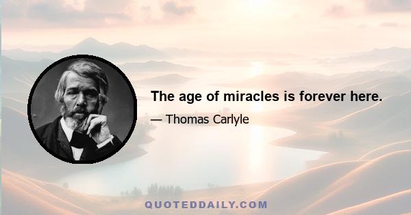 The age of miracles is forever here.