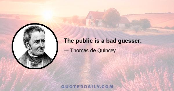 The public is a bad guesser.