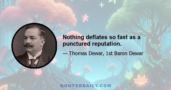 Nothing deflates so fast as a punctured reputation.