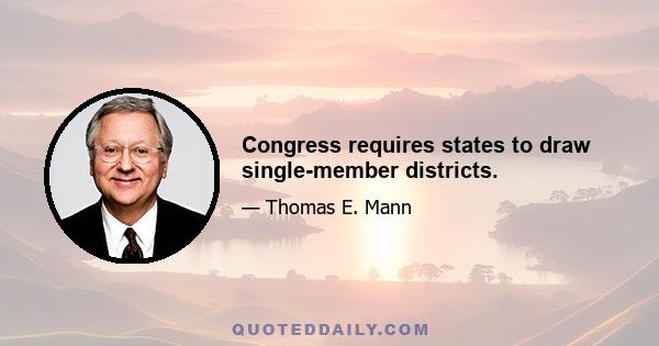 Congress requires states to draw single-member districts.