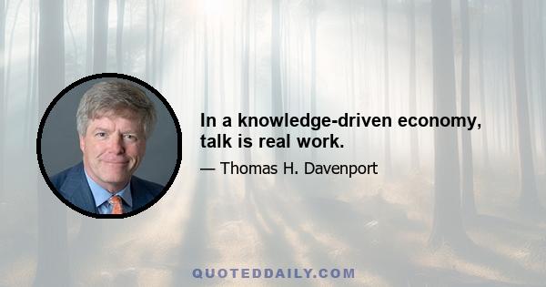 In a knowledge-driven economy, talk is real work.