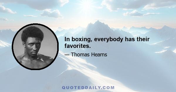 In boxing, everybody has their favorites.