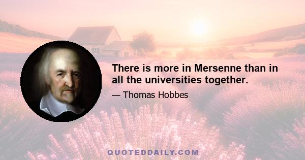 There is more in Mersenne than in all the universities together.