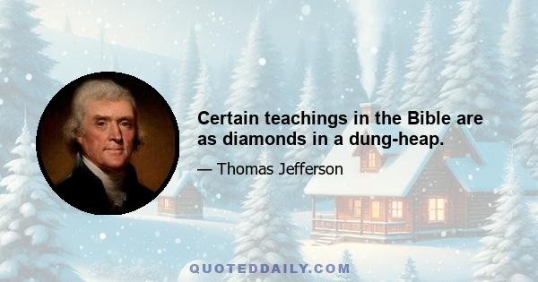 Certain teachings in the Bible are as diamonds in a dung-heap.