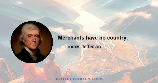 Merchants have no country.