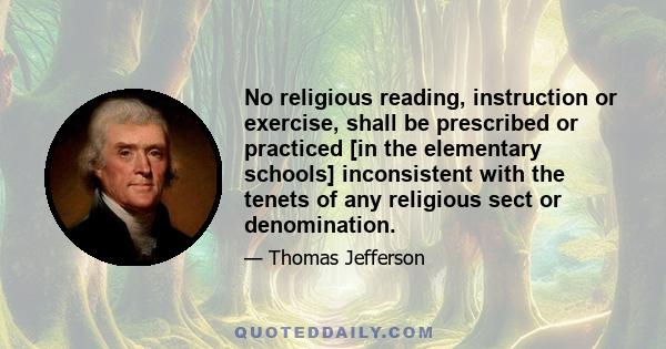 No religious reading, instruction or exercise, shall be prescribed or practiced [in the elementary schools] inconsistent with the tenets of any religious sect or denomination.