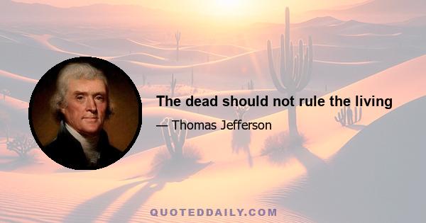 The dead should not rule the living