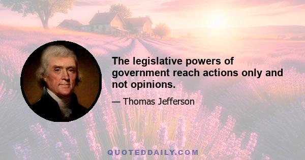 The legislative powers of government reach actions only and not opinions.