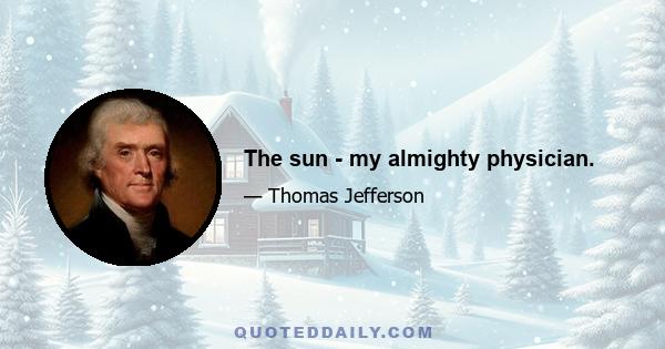 The sun - my almighty physician.