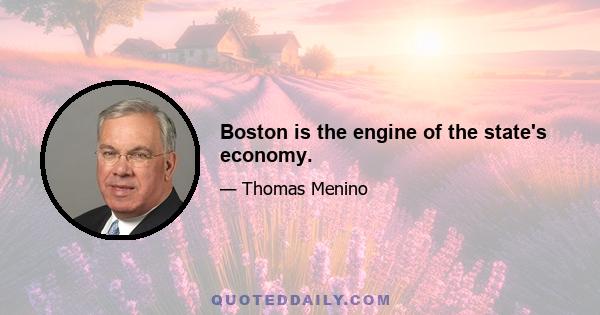 Boston is the engine of the state's economy.