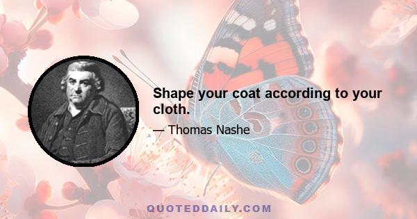 Shape your coat according to your cloth.